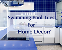 Swimming Pool Tiles For Home Decor?-pool tile supplier, pool tile manufacturer, swimming pool tiles