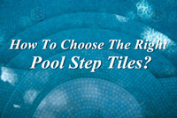 Comment choisir les bons carreaux de piscine?-tuile pour piscines, tuiles de marches de piscine, tuiles de garniture de piscine, conceptions de tuiles de marches de piscine