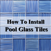 Comment installer des carreaux de verre piscine-mosaïque de verre de piscine, comment installer la tuile de piscine, conseils de piscine