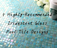 5 Highly-Recommended Iridescent Glass Pool Tile Designs-iridescent glass pool tile, iridescent mosaic tiles, iridescent glass tile, swimming pool glass mosaic tiles