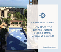 Swimming Pool Project: How Does The Leaves Pattern Mosaic Mural Create A Sparkle-swimming pool mosaic art, mosaic pool tile, pool tile ideas
