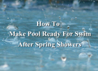 Comment faire une piscine prête pour nager après des averses printanières-fabricants de carreaux de piscine, entretien de piscine, articles de piscine, conseils d'eau de piscine