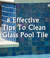 How To Clean Glass Pool Tile?-Glass pool tile, Glass pool tile cleaning, Glass pool tile maintenance