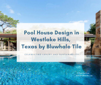 Celebrating Luxury and Sustainability: Pool House Design in Westlake Hills, Texas by Bluwhale Tile- porcelain tiles pool, classic pool tile, cheap pool tiles for sale, pool project