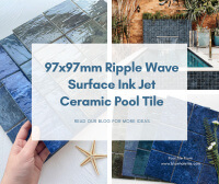 New Arrival: 97x97mm Ripple Wave Surface Ink Jet Ceramic Pool Tile-ceramic pool tile, ceramic tiles for swimming pools, mosaic tile swimming pool designs, ceramic pool tile factory